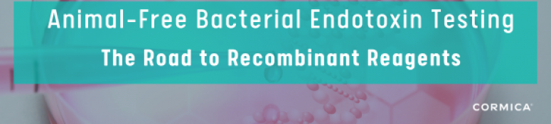 Animal Free Bacterial Endotoxin Testing The Road to Recombinant Reagents Cormica